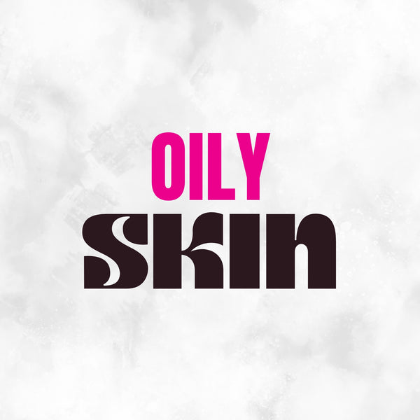 Oily Skin